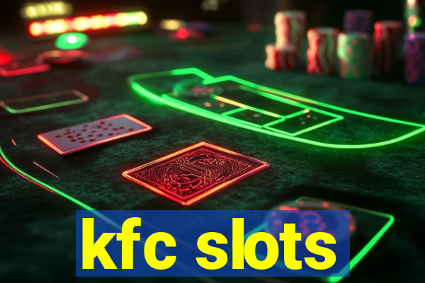 kfc slots